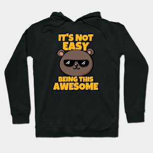 It's Not Easy Being This Awesome Hoodie